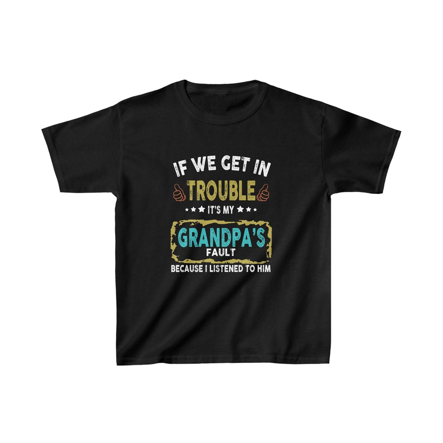 If We Get In Trouble It’s My Grandpa’s Fault – Papa Shirt For Grandkids