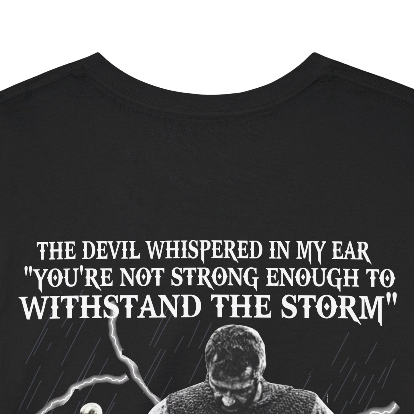 The devil whispered in my ear you’re not strong enough to withstand the storm shirt