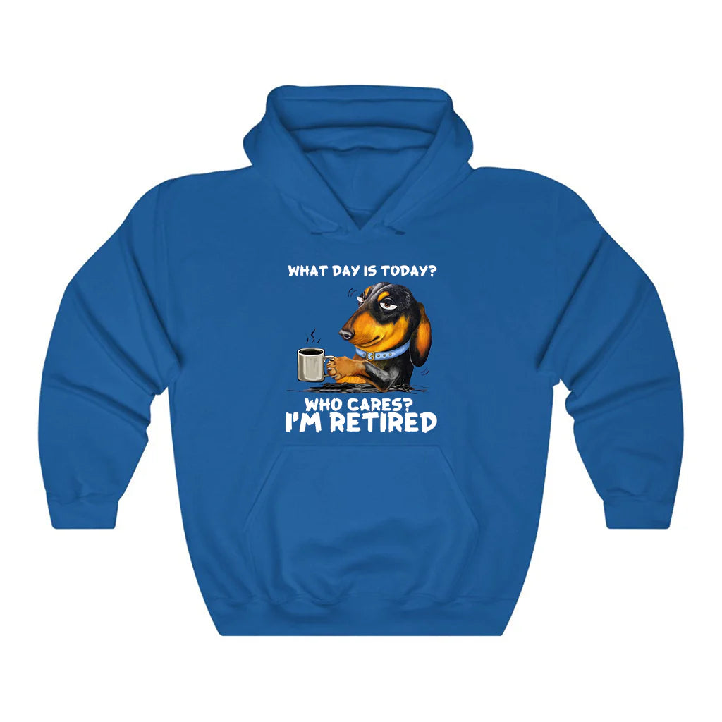 What Day Is To Day Who Cares I'm Retired Hoodie