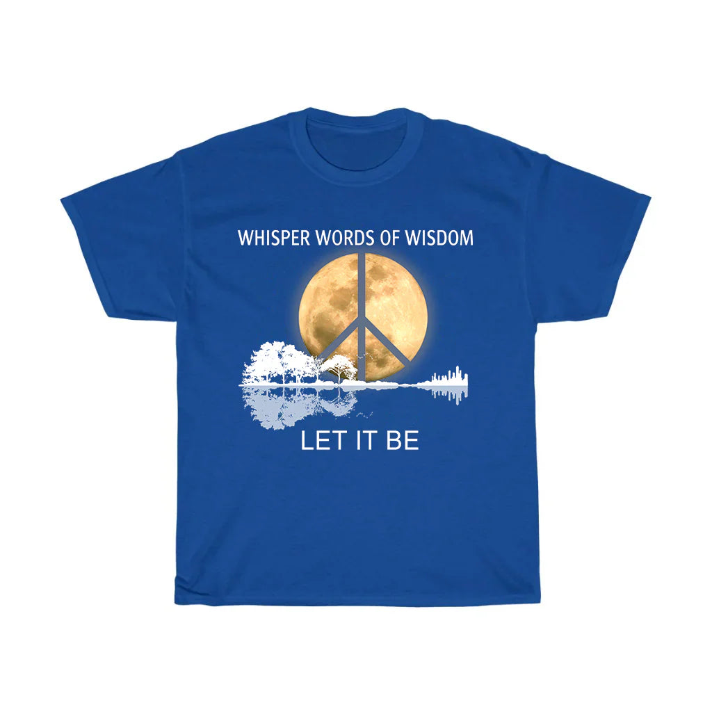 Whisper Words of Wisdom Let It Be T-Shirt