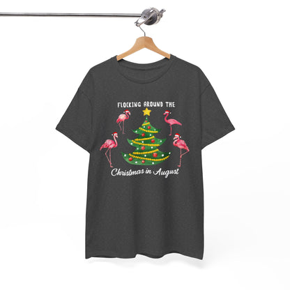 Flocking around the Chirstmas in August Shirt