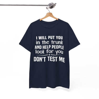 I will put you in the trunk and help people look for you Shirt