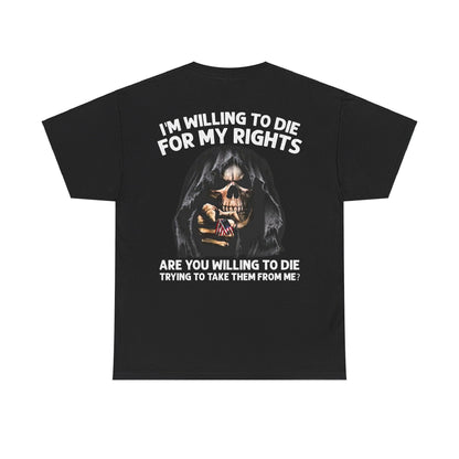 I'm Willing To Die For My Rights Shirt