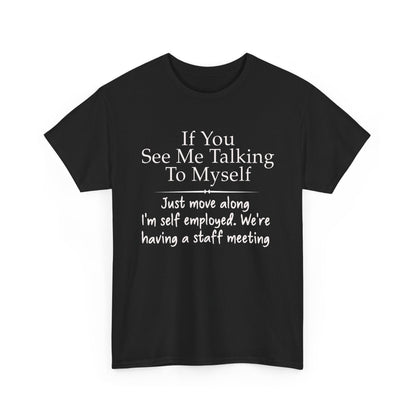 If You See Me Talking To Myself Shirt