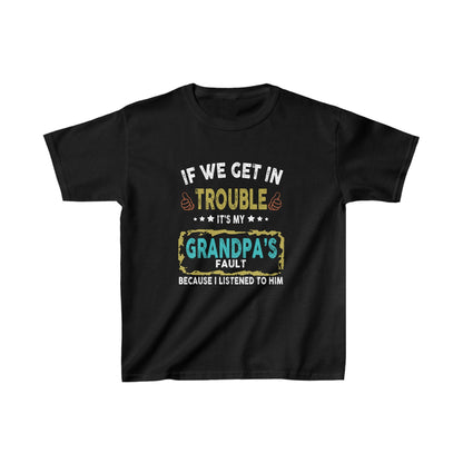 If We Get In Trouble It’s My Grandpa’s Fault – Papa Shirt For Grandkids