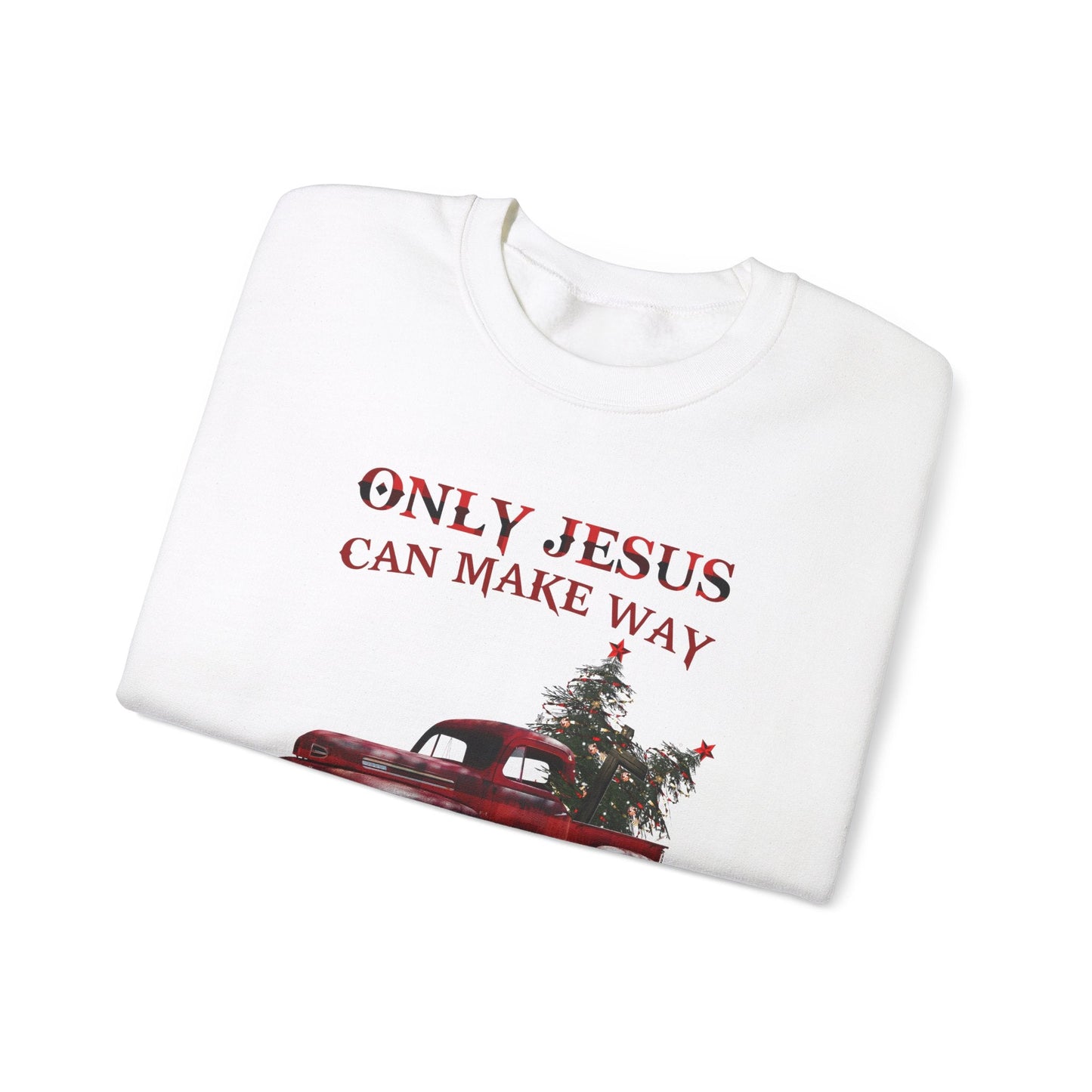 Only Jesus Can Make Way Where There Is No Way Sweatshirt