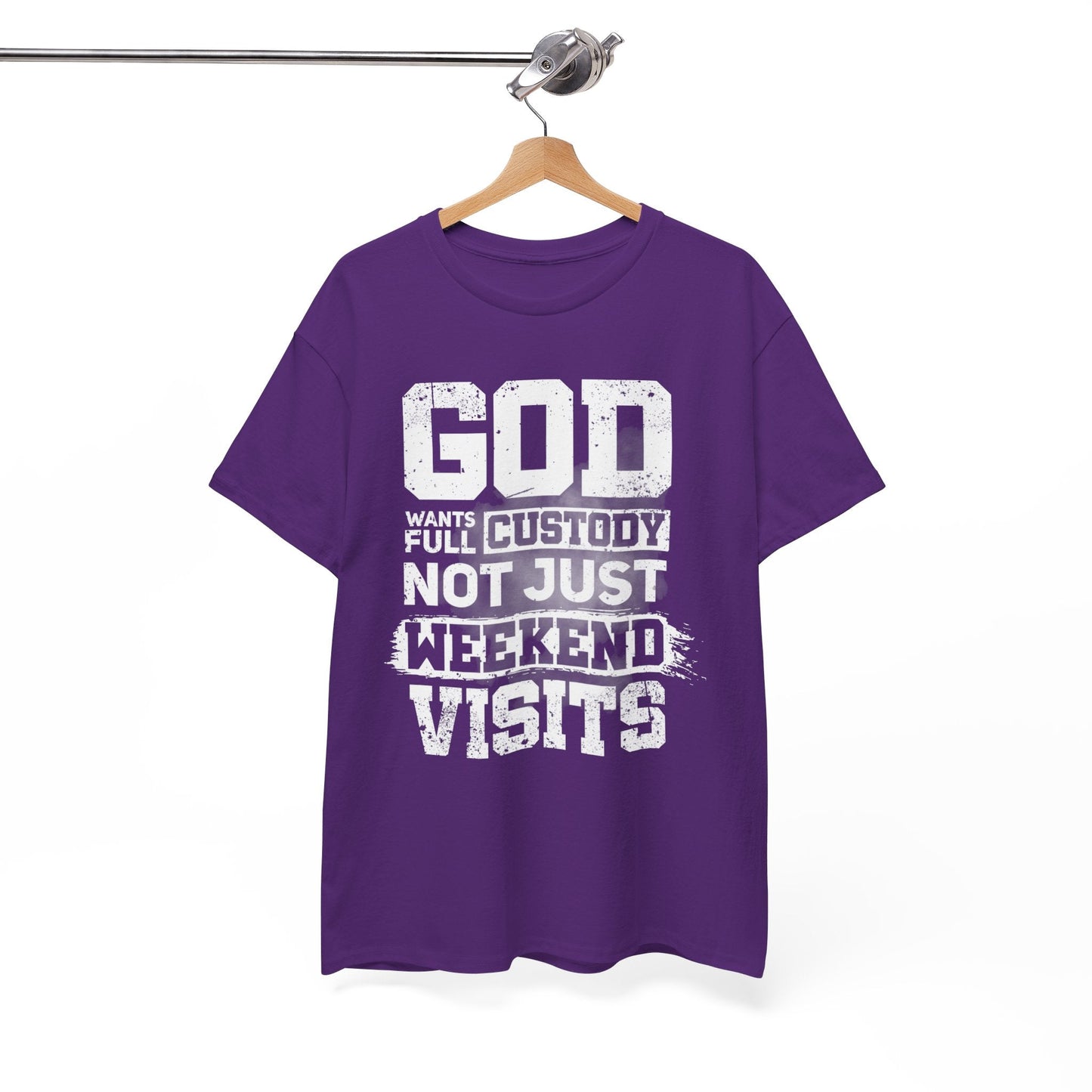 God Wants Full Custody Not Just Weekend Visits Shirt