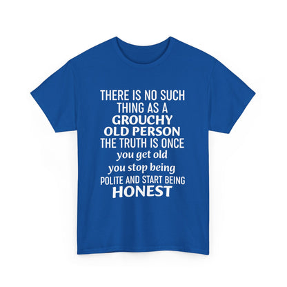 There Is No Such Thing As A Grouchy Old Person Shirt