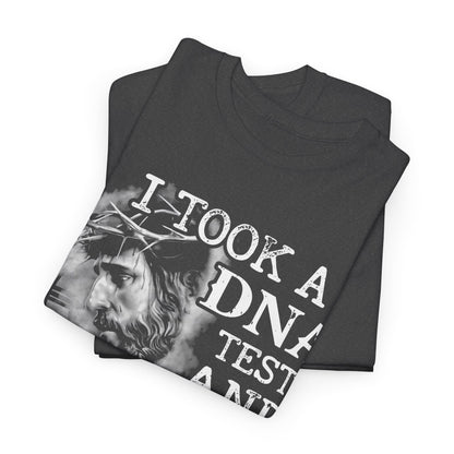 I Took A DNA Test And God Is My Father T-Shirt