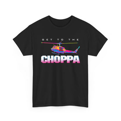 Get To The Choppa T-Shirt