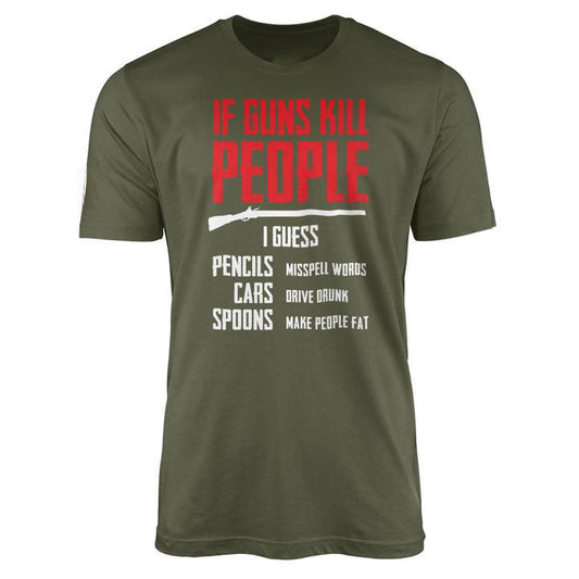 If Guns Kill People Shirt