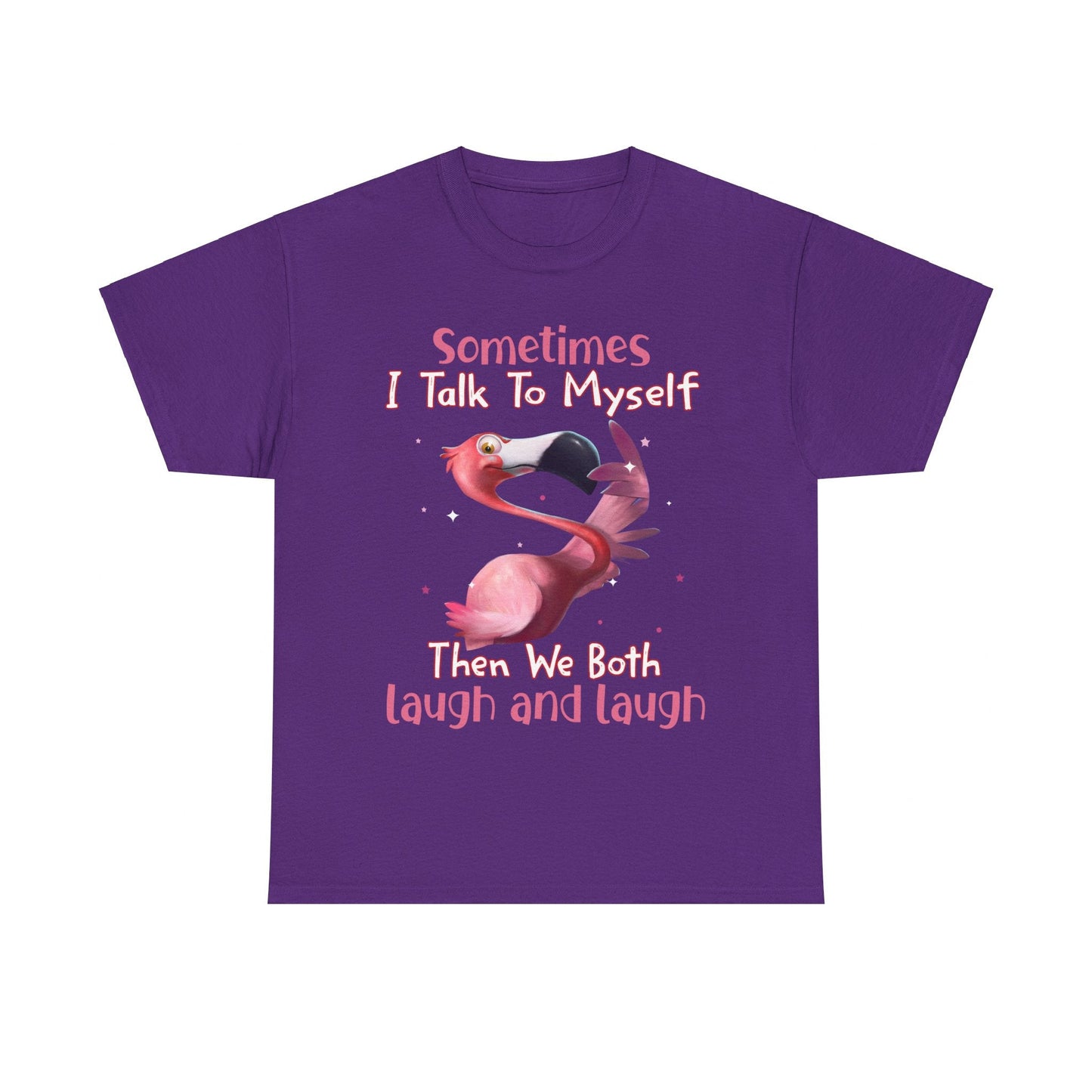 Sometimes I Talk To Myself Then We Both Laugh And Laugh Shirt