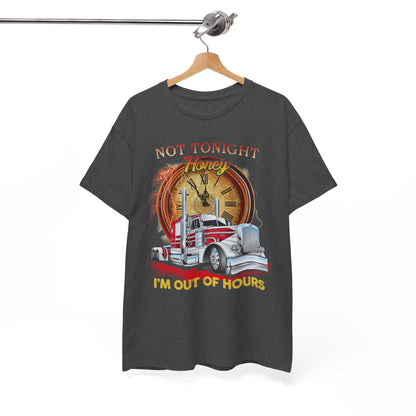 Gift for Trucker, Not tonight honey I'm out of hours shirt