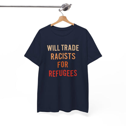 Will Trade Racists For Refugees Shirt