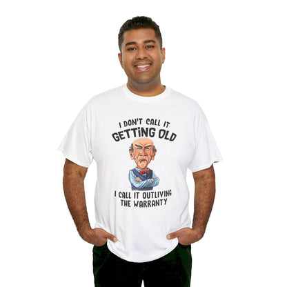I Don't Call It Getting Old I Call It Outliving The Warranty Shirt