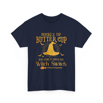 Buckle up butter cup you just flipped my Witch Switch Shirt