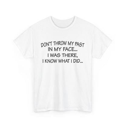 Don't Throw My Past In My Face Shirt