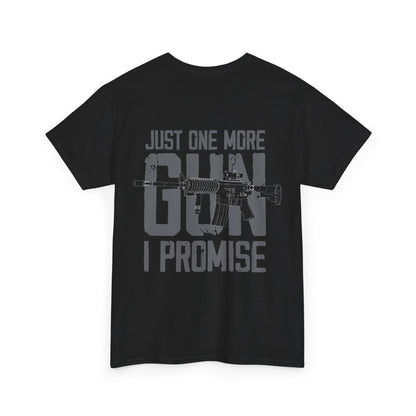 Just One More Gun I Promise Shirt