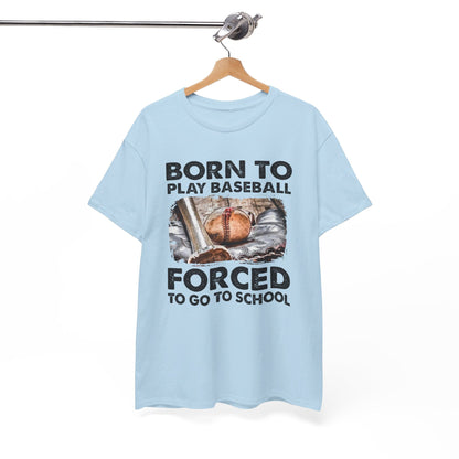 Born to play baseball forced to go to school Shirt
