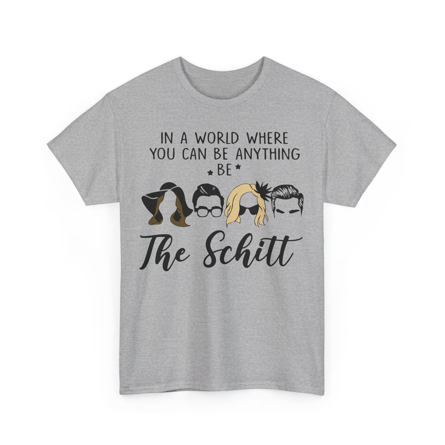 In a world where you can be anything be the schitt Shirt