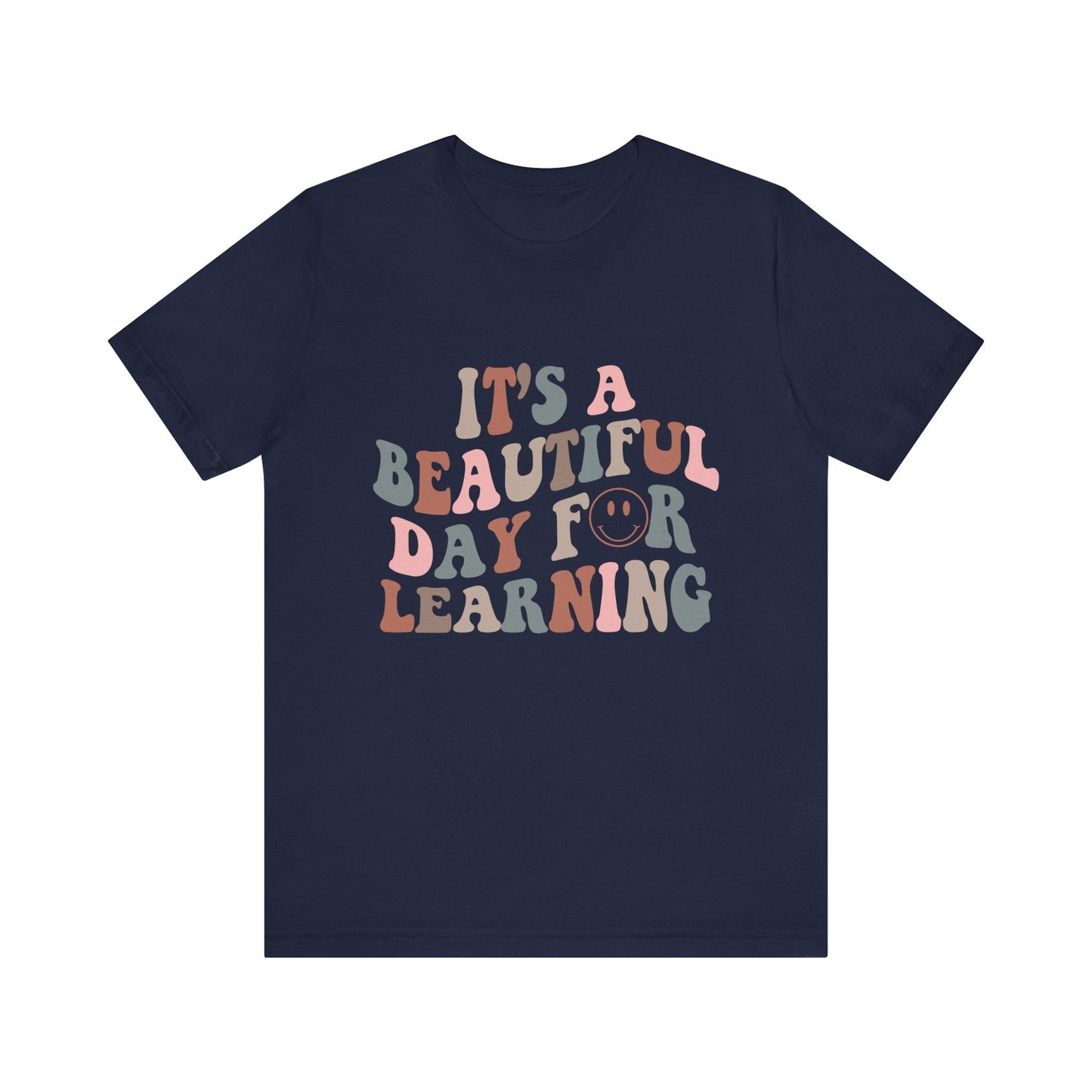 It's Beautiful Day For Learning - Teacher Shirt