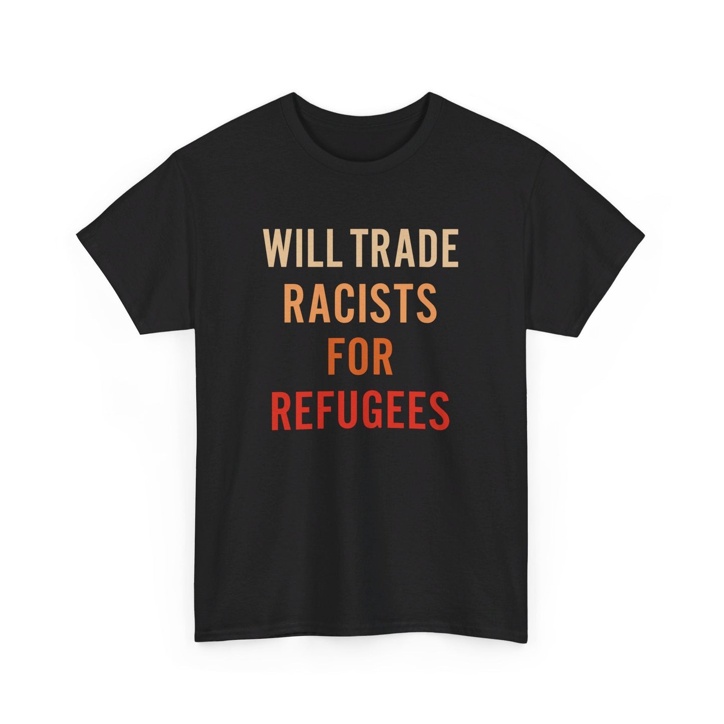 Will Trade Racists For Refugees Shirt