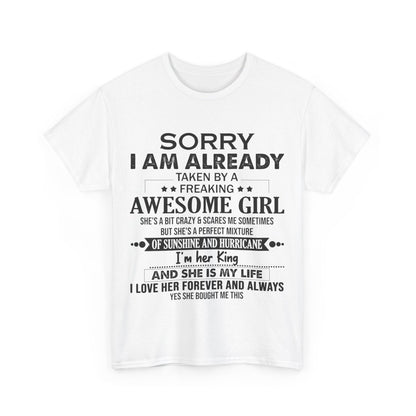 Gift for boyfriend - Sorry I am already taken by a freaking awesome girl Shirt