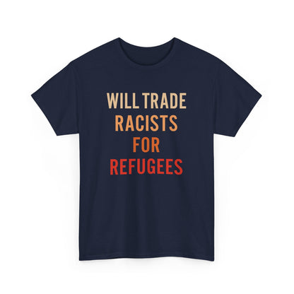Will Trade Racists For Refugees Shirt
