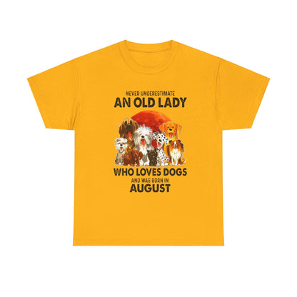 Never Underestimate An Old Lady Who Loves Dogs And Was Born In August Shirt