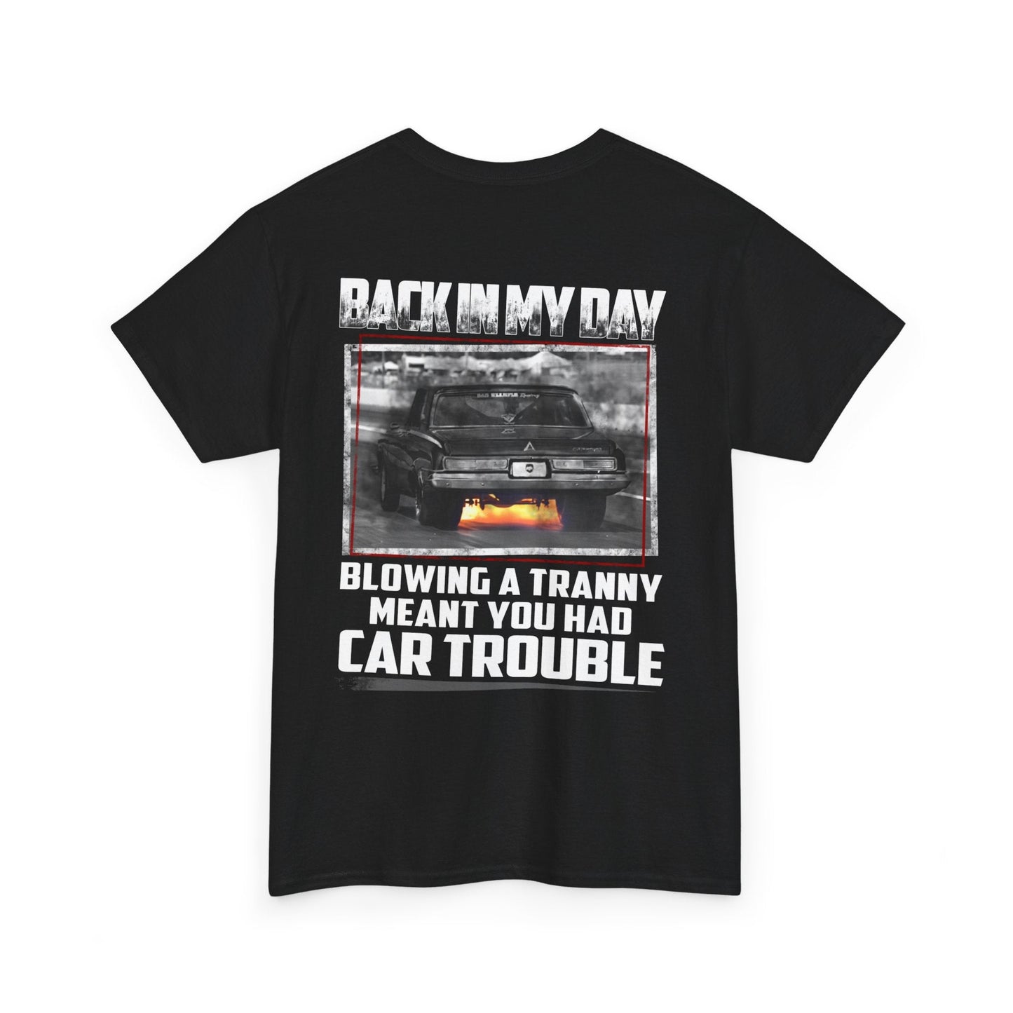 Back In My Day Blowing A Tranny Meant You Had Car Trouble Shirt