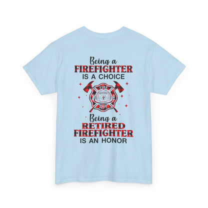Being A Firefighter Is A Choice Being A Retired Firefighter Shirt