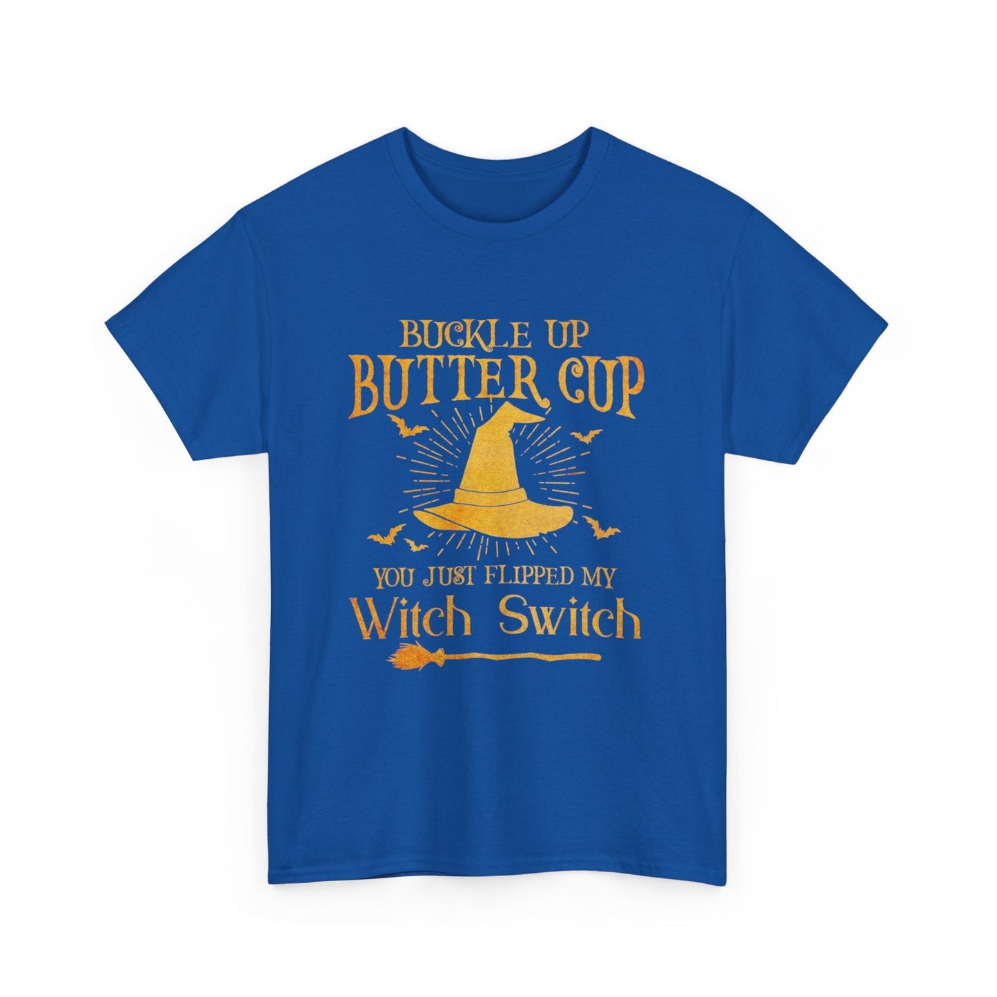 Buckle up butter cup you just flipped my Witch Switch Shirt