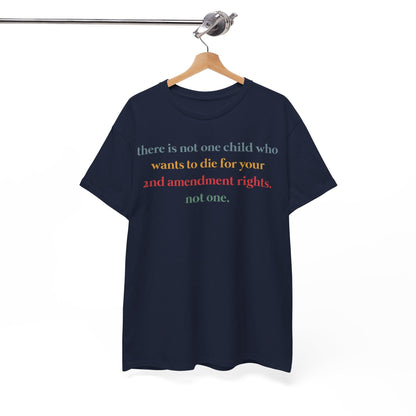 There Is Not One Child Who Wants Shirt