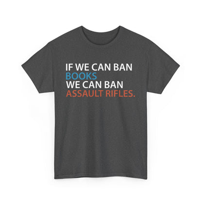 If We Can Ban Books We Can Ban Assault Rifes Tee