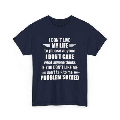 I Don't Live My Life To Please Anyone Shirt