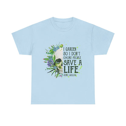 I garden so I don't choke people save a life send mulch Shirt
