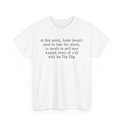 At This Point Jesus Doesn't Need To Take The Wheel T-Shirt