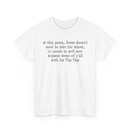 At This Point Jesus Doesn't Need To Take The Wheel T-Shirt