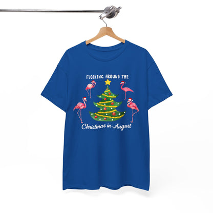 Flocking around the Chirstmas in August Shirt