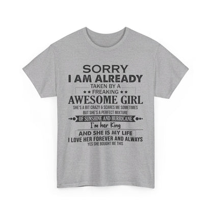 Sorry i am already taken by a freaking awesome girl Shirt Gift for boyfriend