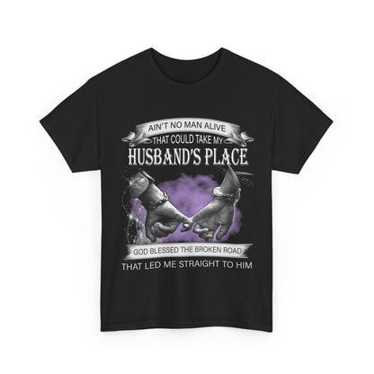 Ain't No Man Alive That Could Take My Husband's Place Shirt