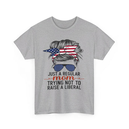 Just A Regular Mom Trying Not To Raise A Liberal Shirt