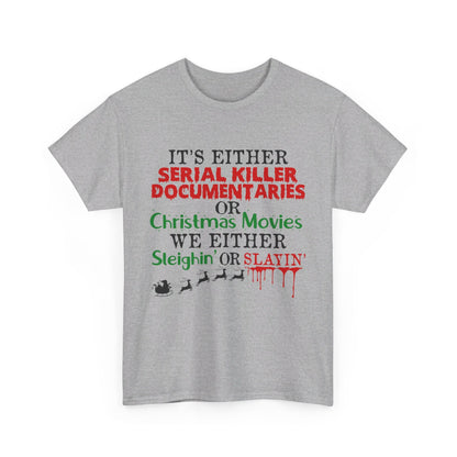 It's Either Serial Killer Documentaries or Christmas Movies Tee