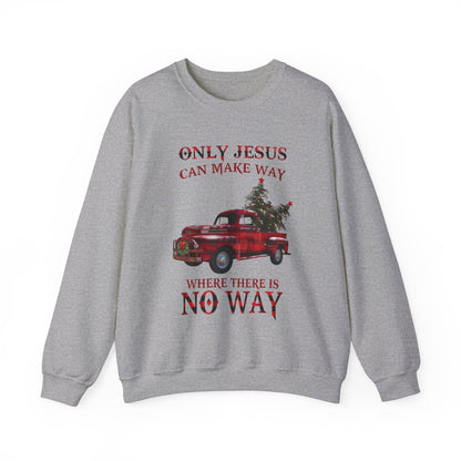 Only Jesus Can Make Way Where There Is No Way Sweatshirt
