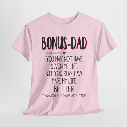 Bonus Dad You May Not Have Given Me Life Fathers Shirt