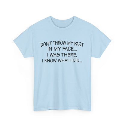 Don't Throw My Past In My Face Shirt