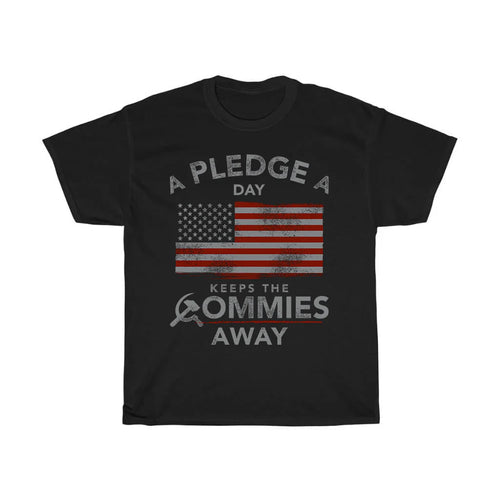 A Pledge A Day Keeps The Commies Away Shirt