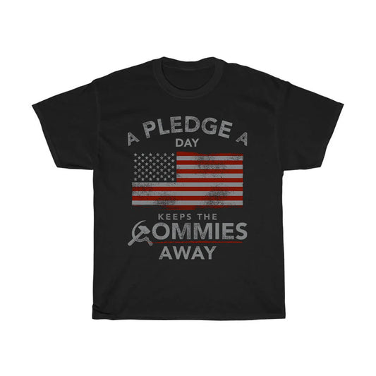 A Pledge A Day Keeps The Commies Away Shirt