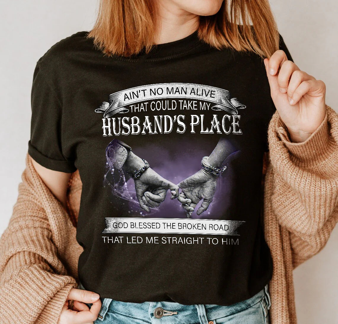 Ain't No Man Alive That Could Take My Husband's Place Shirt