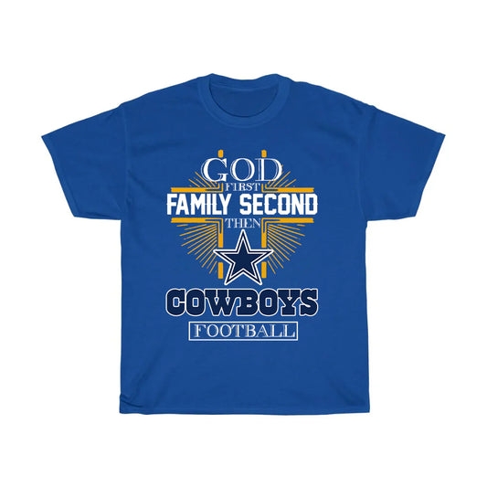 God First Family Second Then Cowboys Football T-Shirt